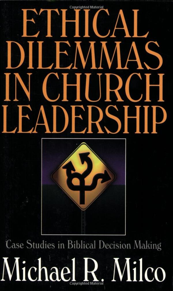 Ethical Dilemmas in Church Leadership: Case Studies in Biblical Decision Making,Used