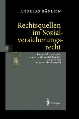 Rechtsquellen im Sozialversicherungsrecht: System und Legitimation untergesetzlicher Rechtsquellen des deutschen Sozialversicher,Used