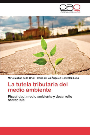 La tutela tributaria del medio ambiente: Fiscalidad, medio ambiente y desarrollo sostenible (Spanish Edition),Used