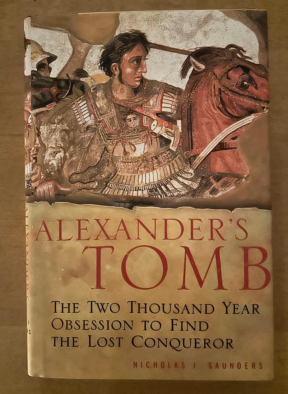Alexanders Tomb: The Twothousand Year Obsession To Find The Lost Conquerer-new