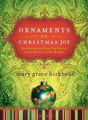 Ornaments Of Christmas Joy: Meditations To Draw You Nearer To The Miracle In The Manger (Heirloom Promises),Used
