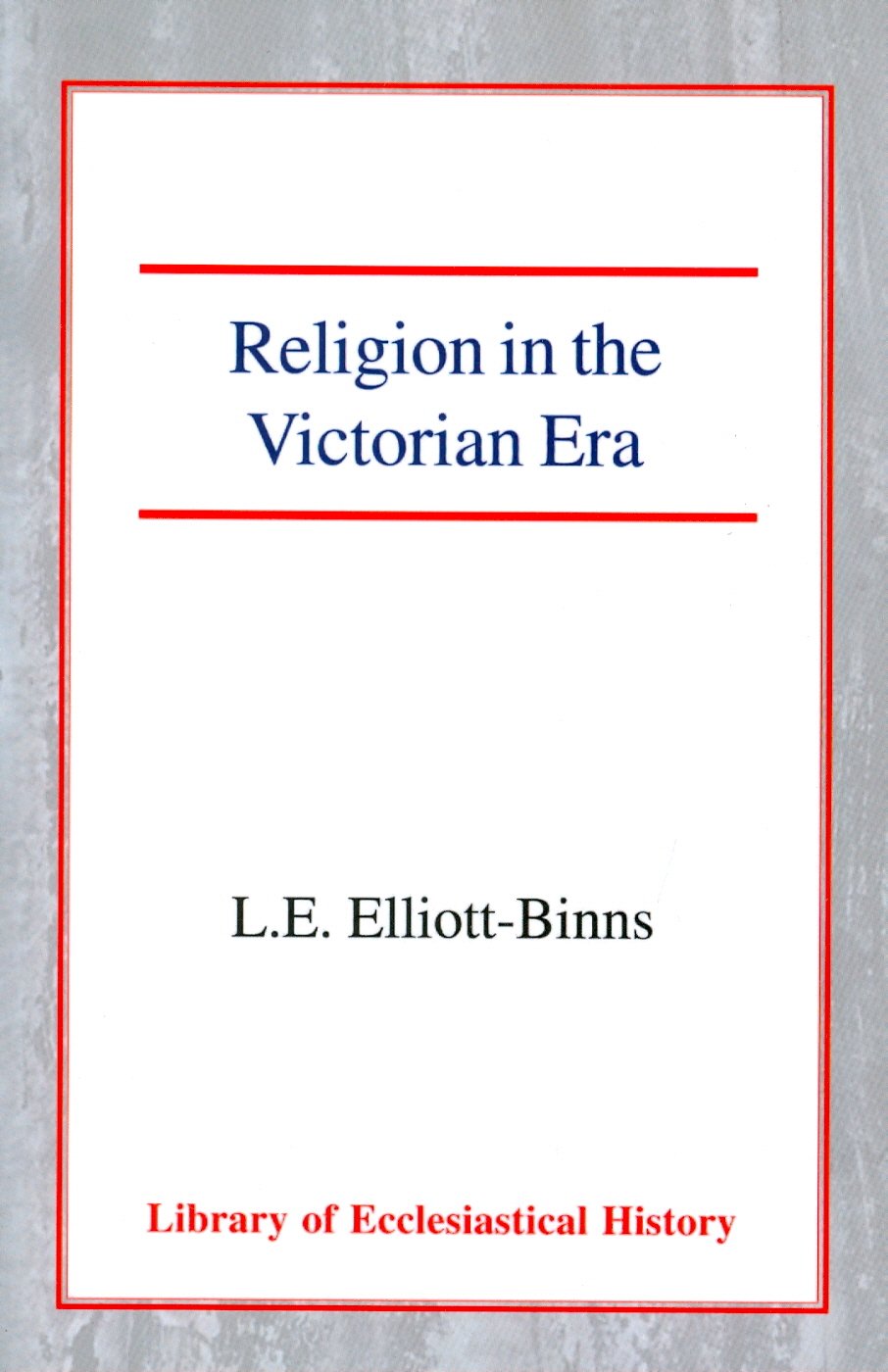 Religion In The Victorian Era (Library Of Ecclesiastical History),Used