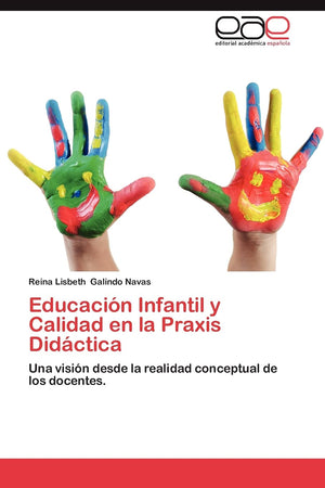Educacin Infantil Y Calidad En La Praxis Didctica: Una Visin Desde La Realidad Conceptual De Los Docentes. (Spanish Editio,Used