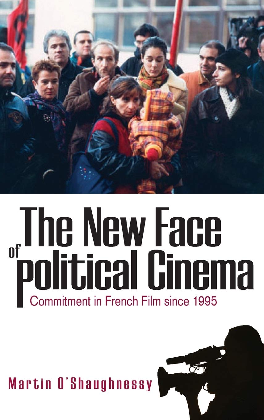 The New Face of Political Cinema: Commitment in French Film since 1995,Used