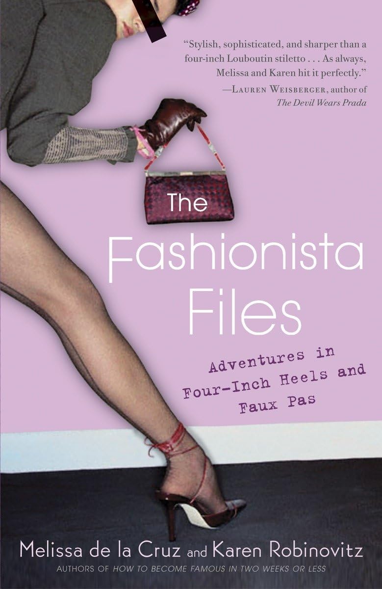 The Fashionista Files: Adventures In Fourinch Heels And Faux Pas,Used