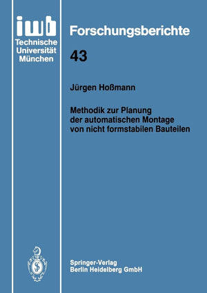 Methodik zur Planung der automatischen Montage von nicht formstabilen Bauteilen (iwb Forschungsberichte, 43) (German Edition),Used