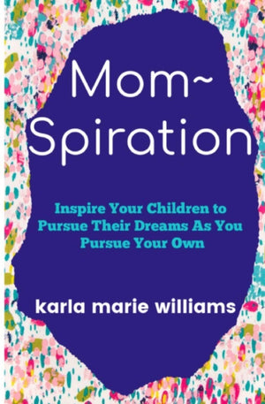 mom~spiration: Inspire Your Children to Pursue their Dreams as You Pursue Your Own,Used