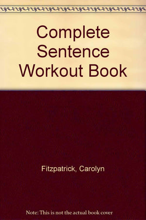 Complete Sentence Workout Book,Used