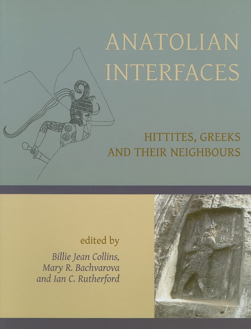 Anatolian Interfaces: Hittites, Greeks and their Neighbours,Used