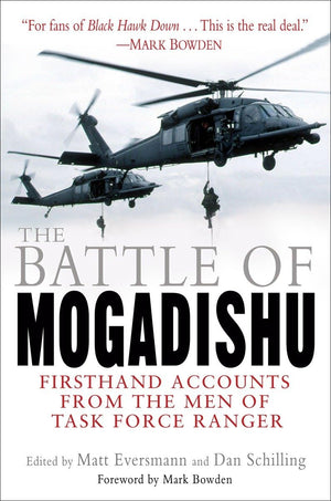 The Battle of Mogadishu: Firsthand Accounts from the Men of Task Force Ranger,Used