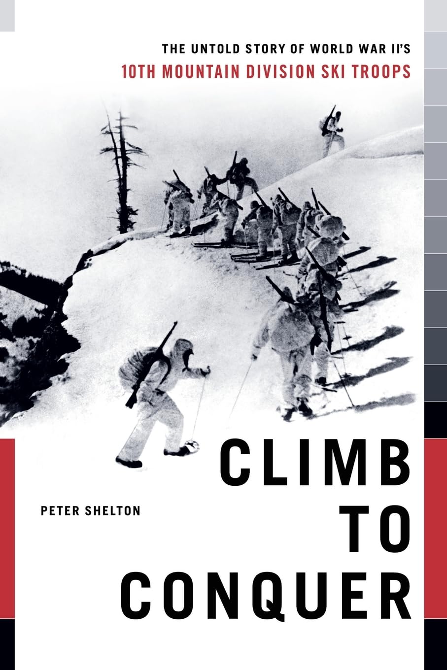 Climb To Conquer: The Untold Story Of Wwii'S 10Th Mountain Division