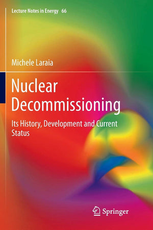 Nuclear Decommissioning: Its History, Development, and Current Status (Lecture Notes in Energy, 66),Used
