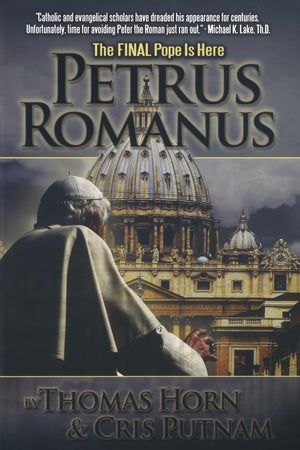 Petrus Romanus: The Final Pope Is Here