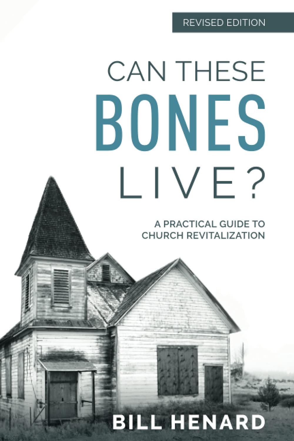 Can These Bones Live? (Revised Edition): A Practical Guide To Church Revitalization,New