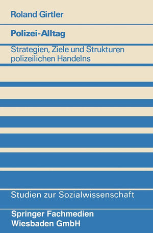 Polizeialltag: Strategien, Ziele Und Strukturen Polizeilichen Handelns (Studien Zur Sozialwissenschaft, 40) (German Edition),Used