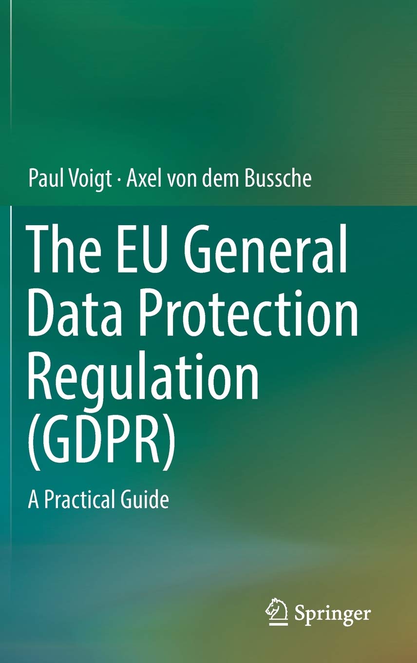 The EU General Data Protection Regulation (GDPR): A Practical Guide,New