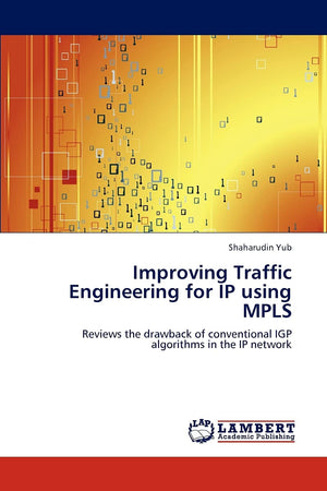Improving Traffic Engineering for IP using MPLS: Reviews the drawback of conventional IGP algorithms in the IP network,Used