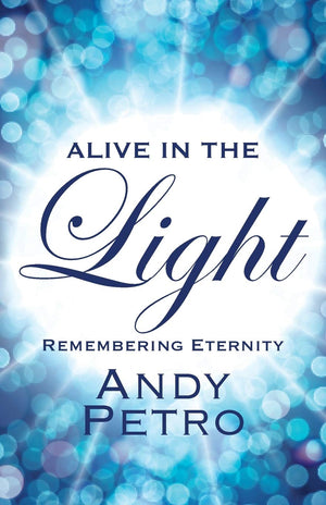 Alive in the Light: Remembering Eternity,Used