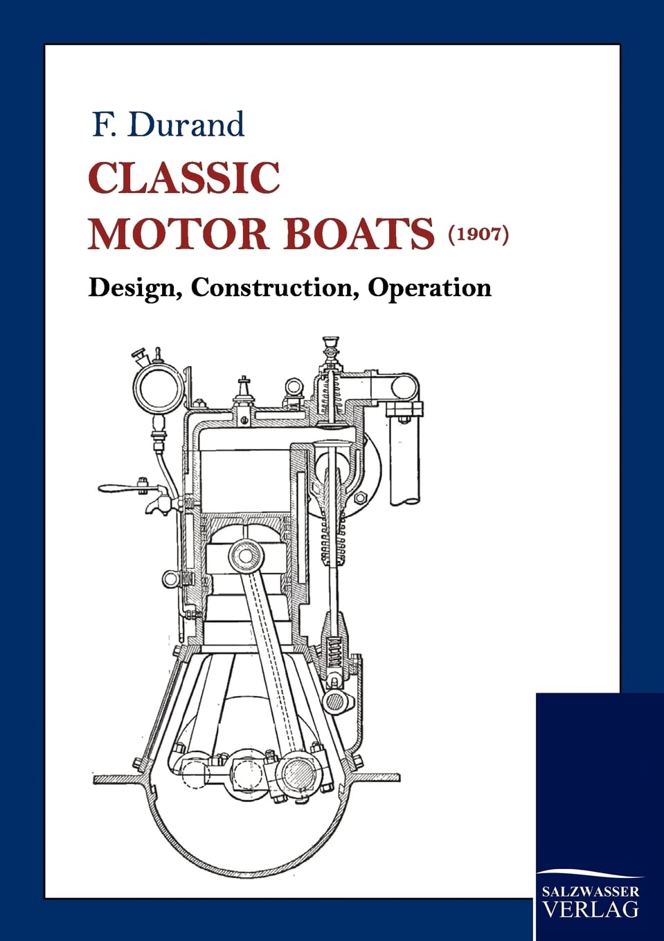 Classic Motor Boats (1907): Design, Construction, Operation,Used