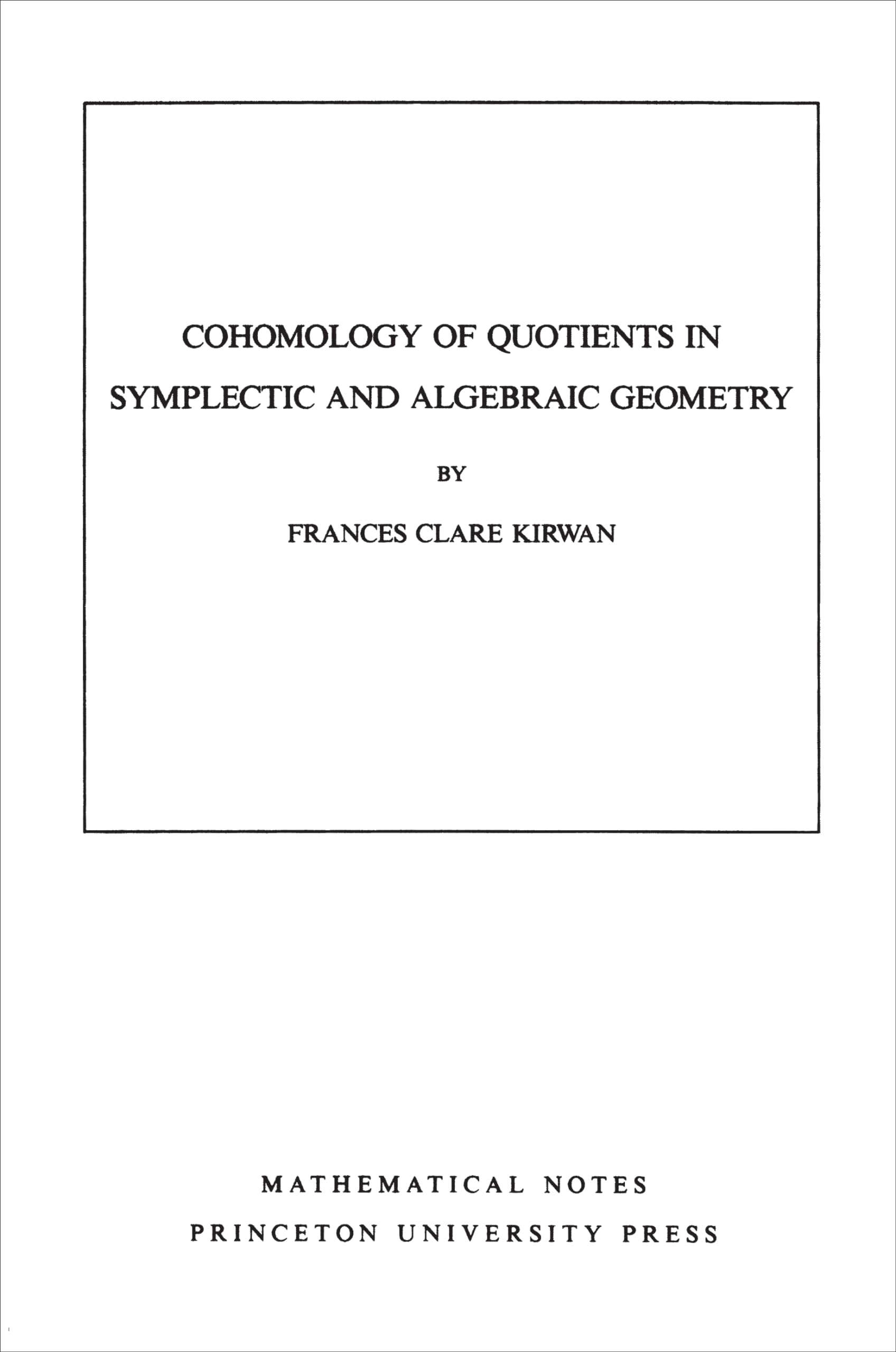 Cohomology Of Quotients In Symplectic And Algebraic Geometry (Mathematical Notes, Vol. 31) (Mathematical Notes, 104),New