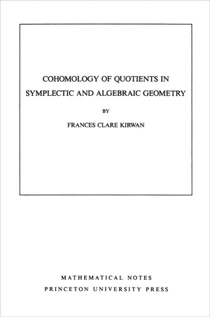 Cohomology Of Quotients In Symplectic And Algebraic Geometry (Mathematical Notes, Vol. 31) (Mathematical Notes, 104),New