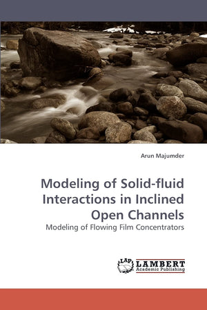 Modeling of Solidfluid Interactions in Inclined Open Channels: Modeling of Flowing Film Concentrators,Used