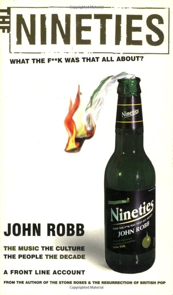 The Nineties: What the F**k Was That All About?: The Music the Culture the People the Decade,Used
