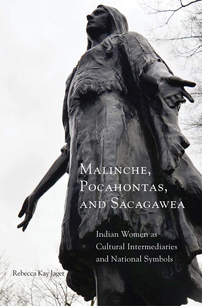 Malinche, Pocahontas, and Sacagawea: Indian Women as Cultural Intermediaries and National Symbols,Used
