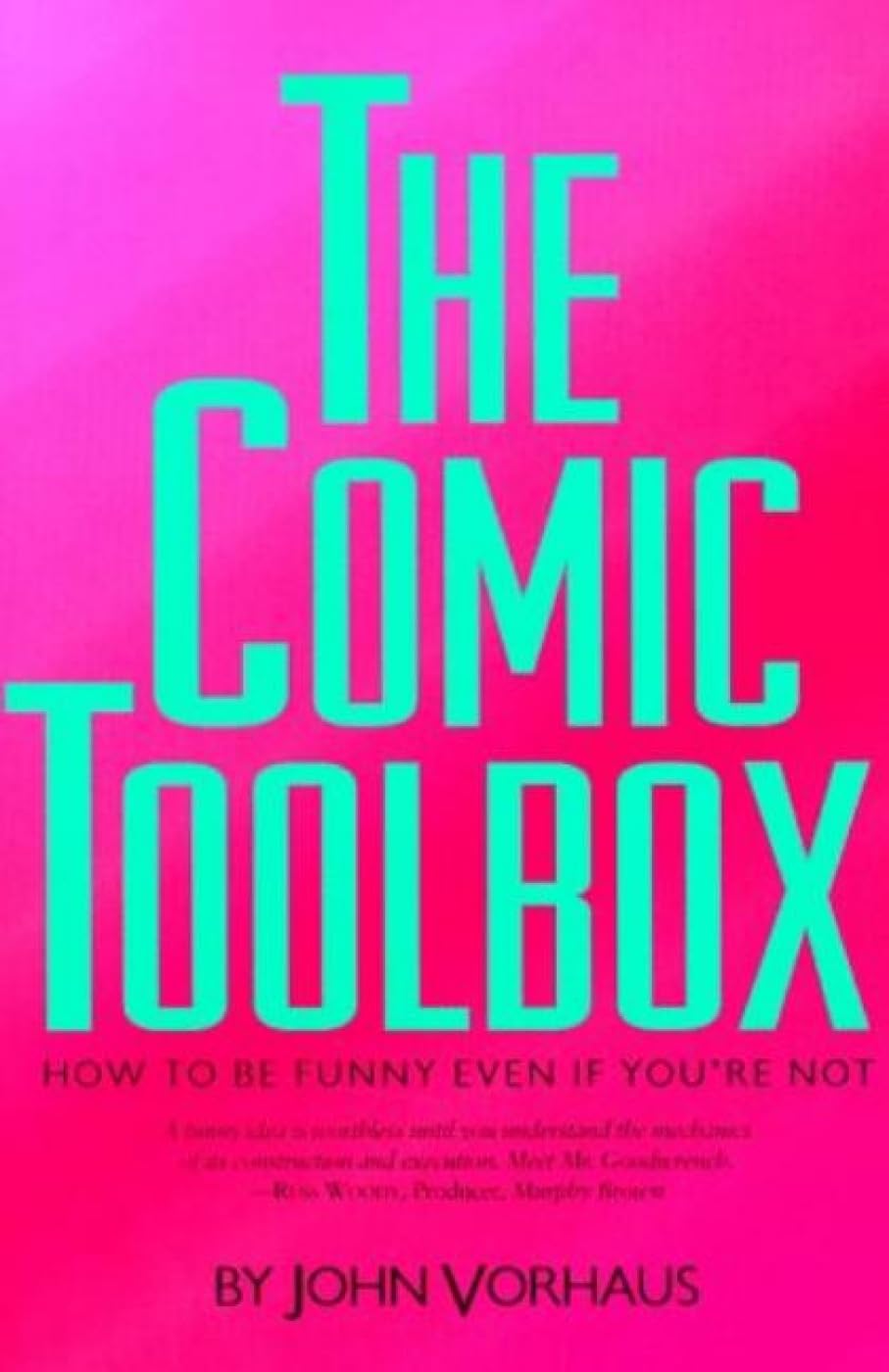 The Comic Toolbox How to Be Funny Even If You're Not,Used