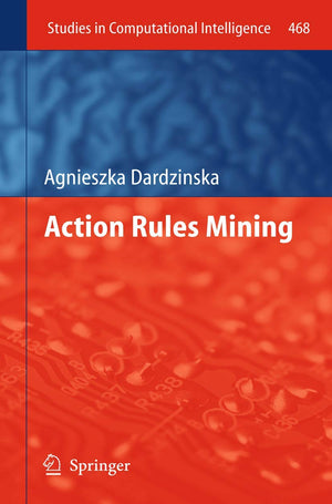 Action Rules Mining (Studies In Computational Intelligence, 468),Used