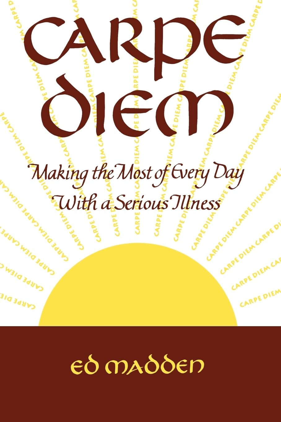 Carpe Diem: Enjoying Every Day With a Terminal Illness,Used