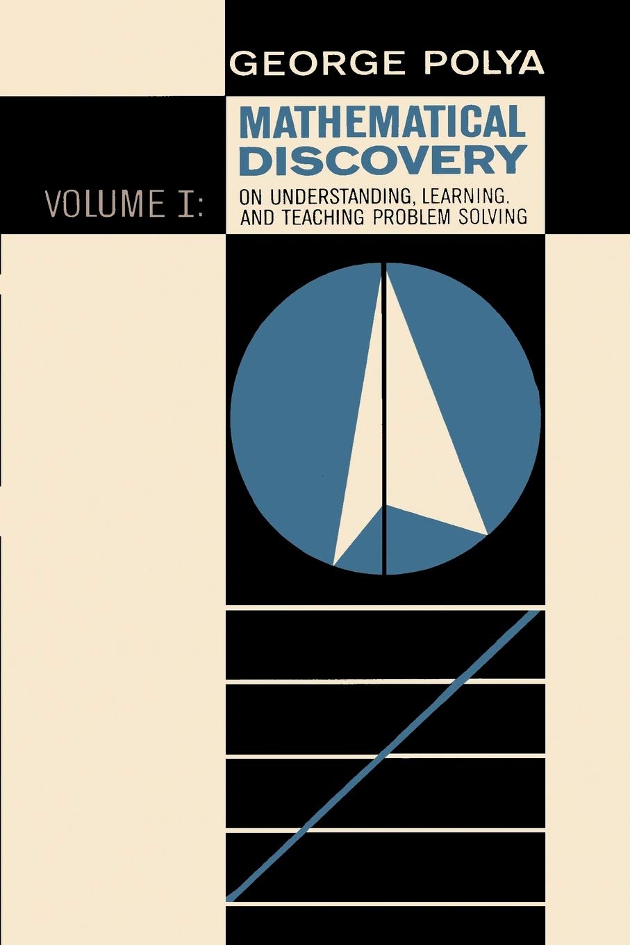 Mathematical Discovery on Understanding, Learning, and Teaching Problem Solving, Volume I,New