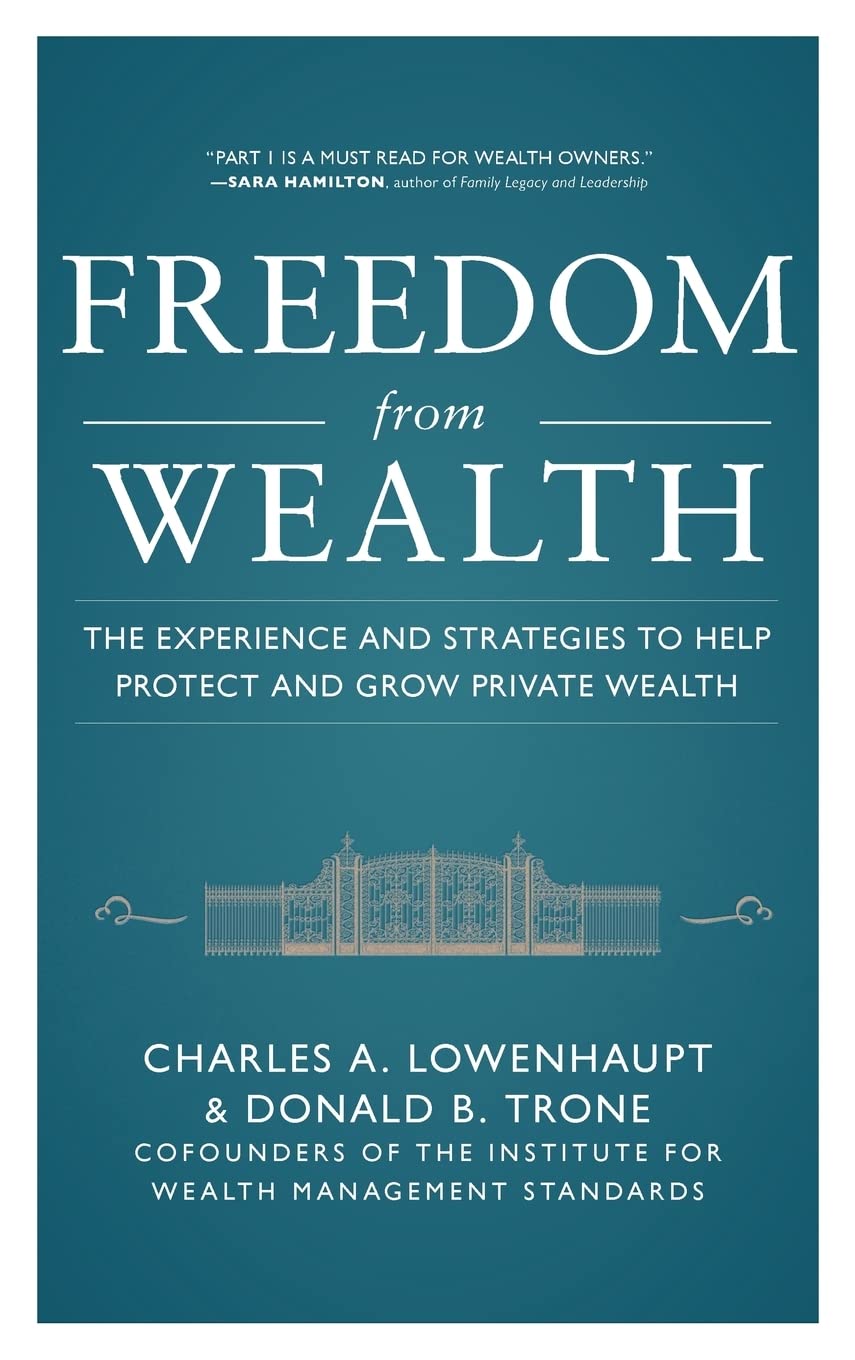Freedom from Wealth: The Experience and Strategies to Help Protect and Grow Private Wealth,New