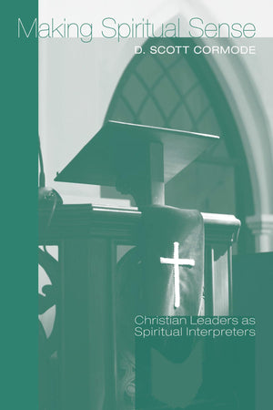 Making Spiritual Sense: Christian Leaders As Spiritual Interpreters,Used