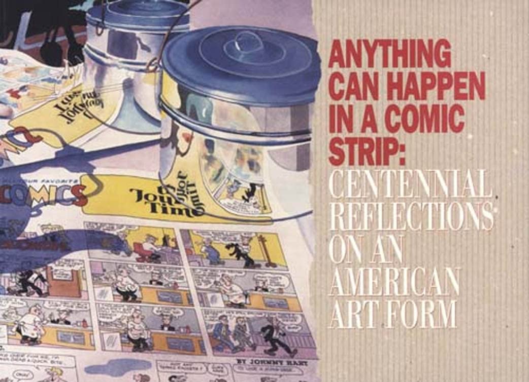 Anything Can Happen in a Comic Strip: Centennial Reflections on an American Art Form,Used