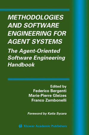 Methodologies and Software Engineering for Agent Systems: The AgentOriented Software Engineering Handbook (Multiagent Systems, ,Used
