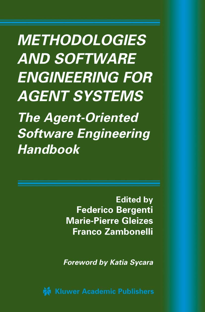 Methodologies and Software Engineering for Agent Systems: The AgentOriented Software Engineering Handbook (Multiagent Systems, ,Used