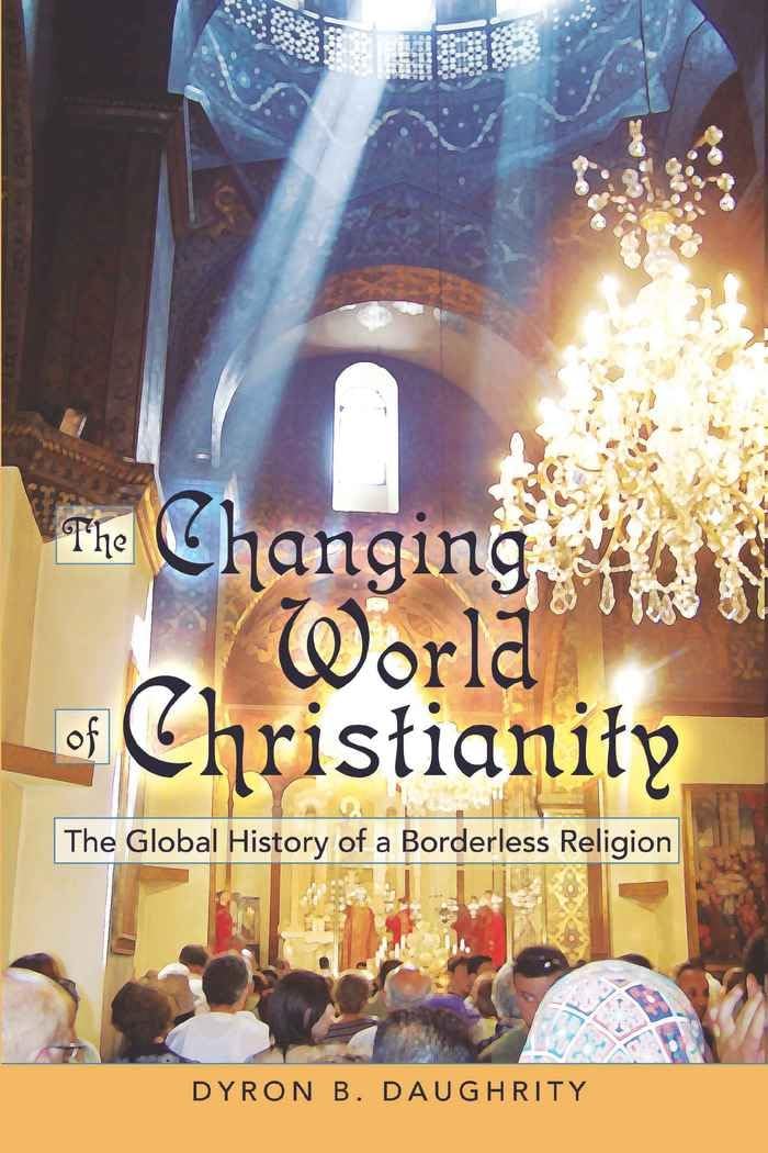 The Changing World of Christianity: The Global History of a Borderless Religion,Used