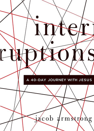 Interruptions: A 40Day Journey with Jesus,Used