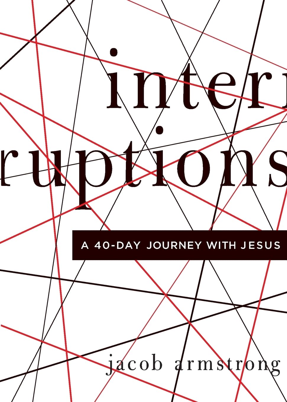 Interruptions: A 40Day Journey with Jesus,Used