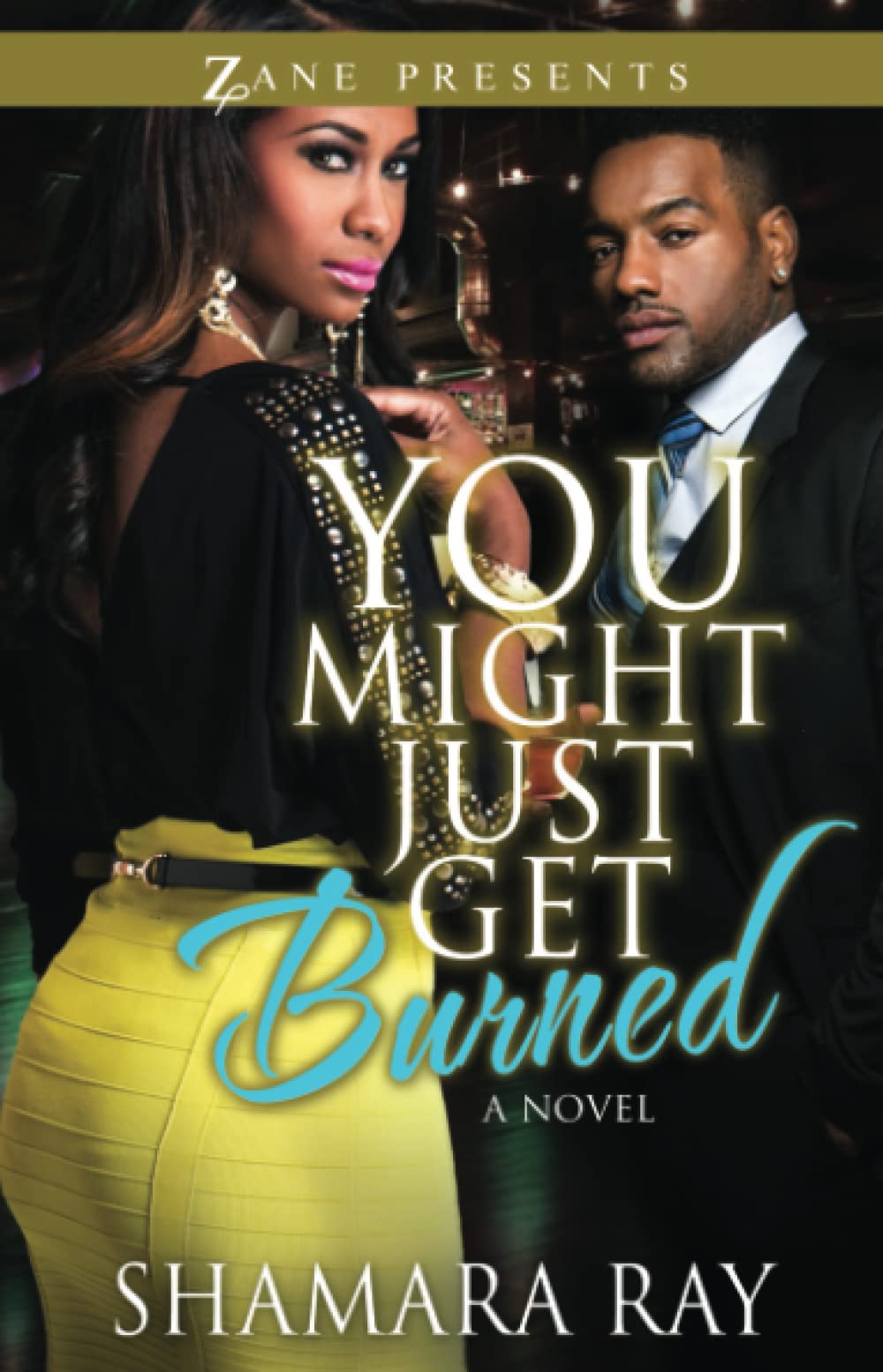 You Might Just Get Burned: A Novel (Zane Presents),Used