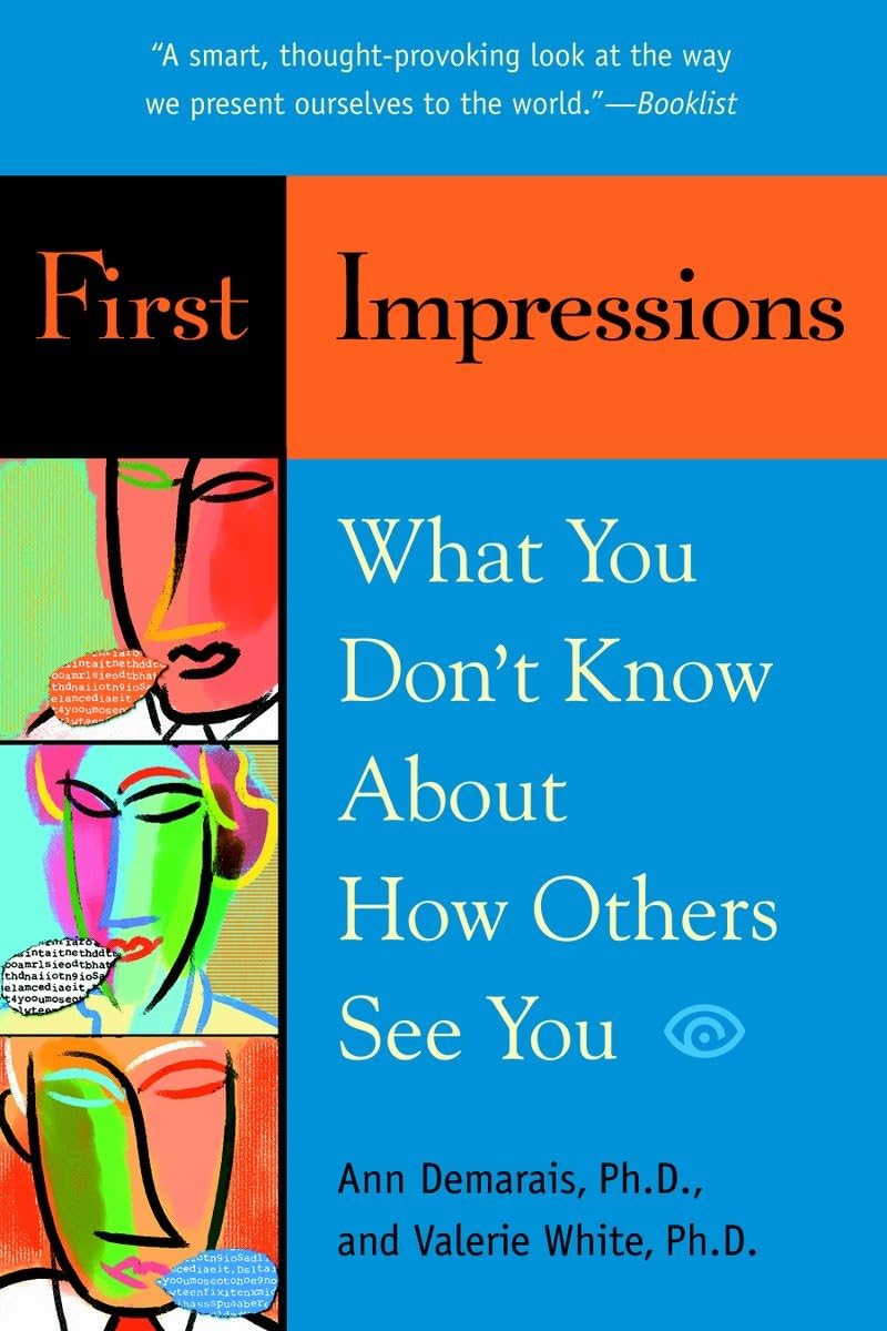 First Impressions: What You Don't Know About How Others See You,New