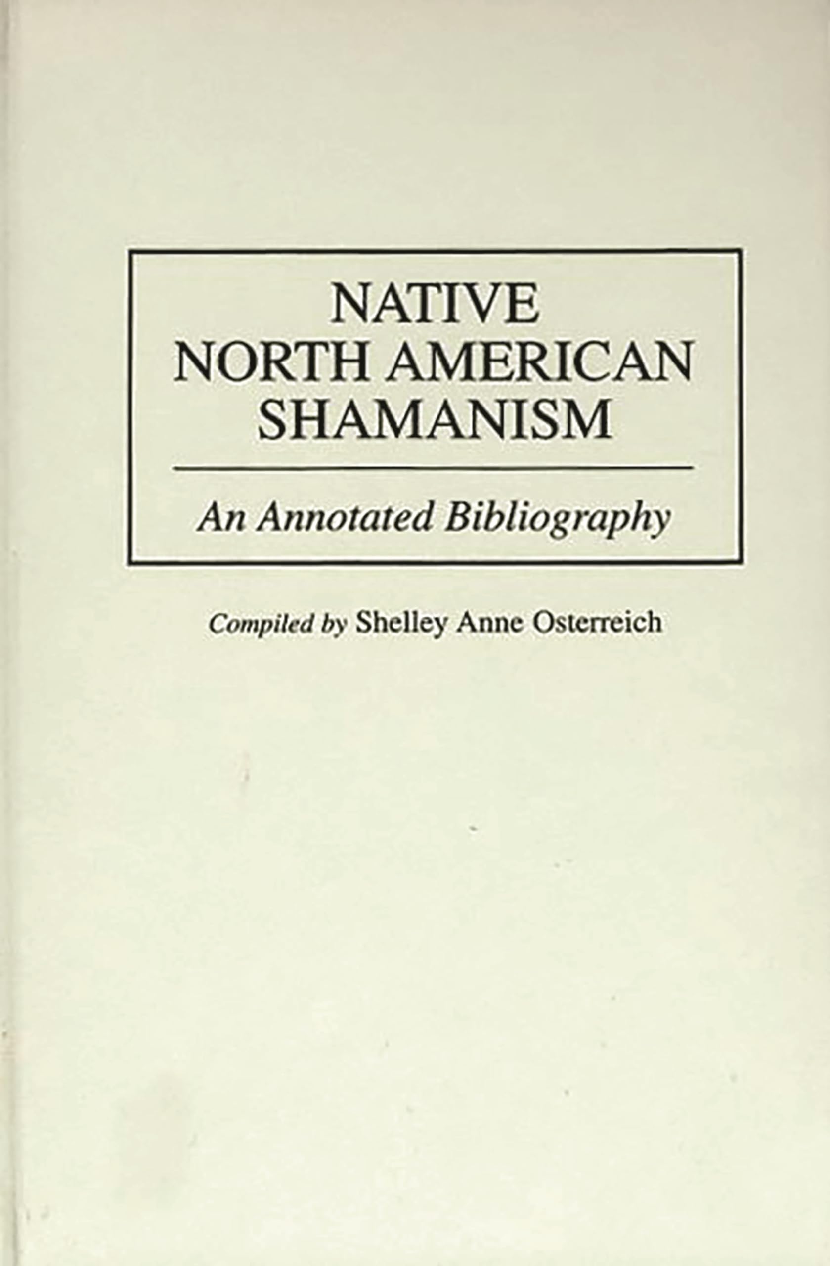 Native North American Shamanism: An Annotated Bibliography (Bibliographies And Indexes In American History)