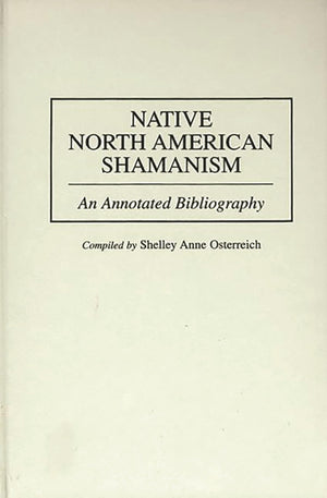 Native North American Shamanism: An Annotated Bibliography (Bibliographies And Indexes In American History)