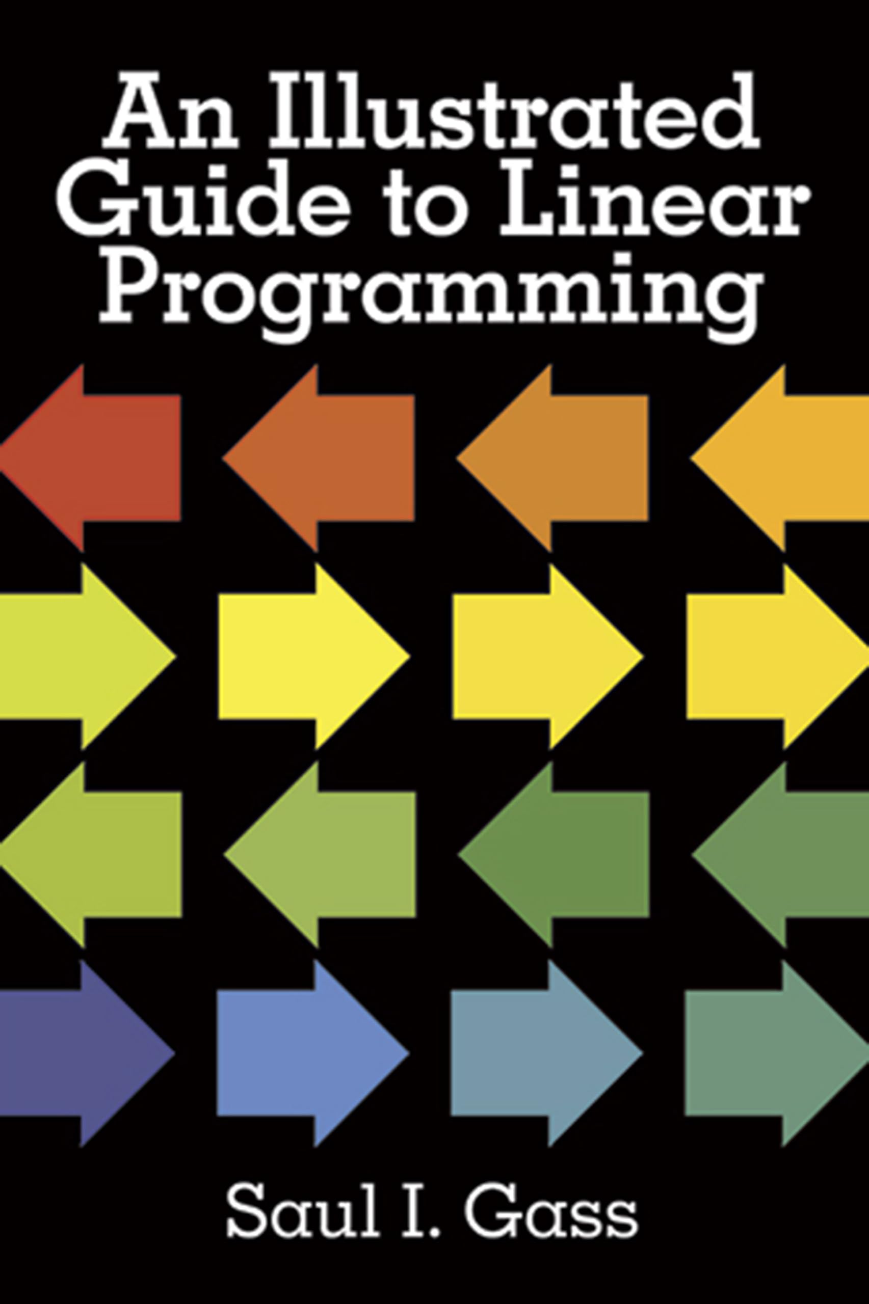 An Illustrated Guide To Linear Programming,New