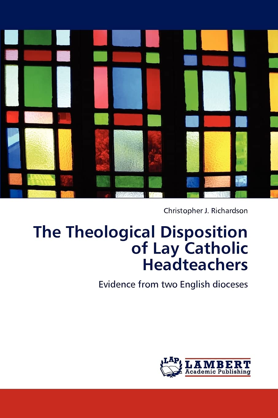 The Theological Disposition of Lay Catholic Headteachers: Evidence from two English dioceses,Used