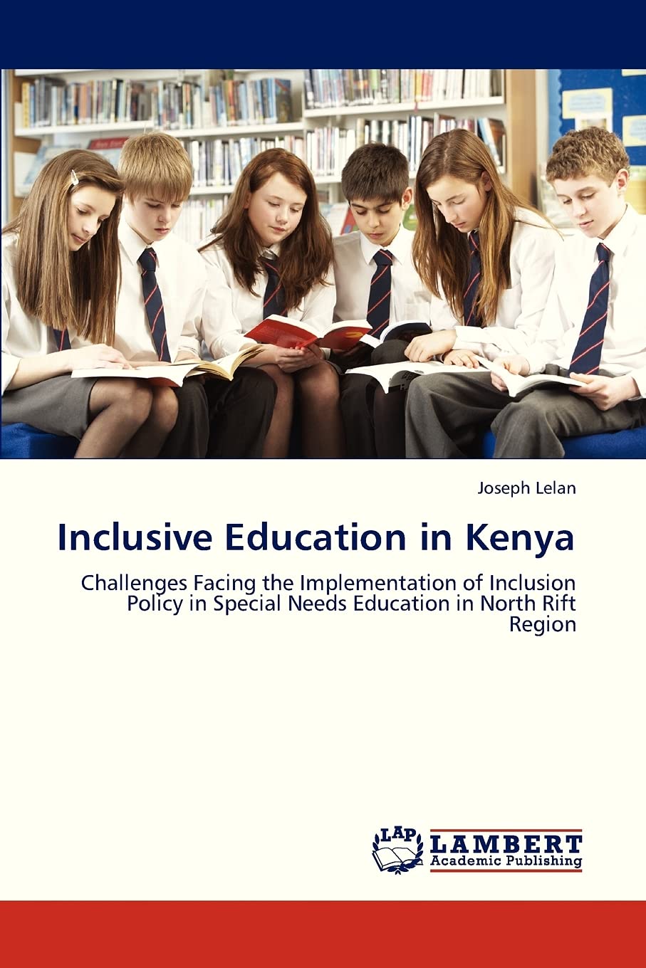 Inclusive Education in Kenya: Challenges Facing the Implementation of Inclusion Policy in Special Needs Education in North Rift ,Used