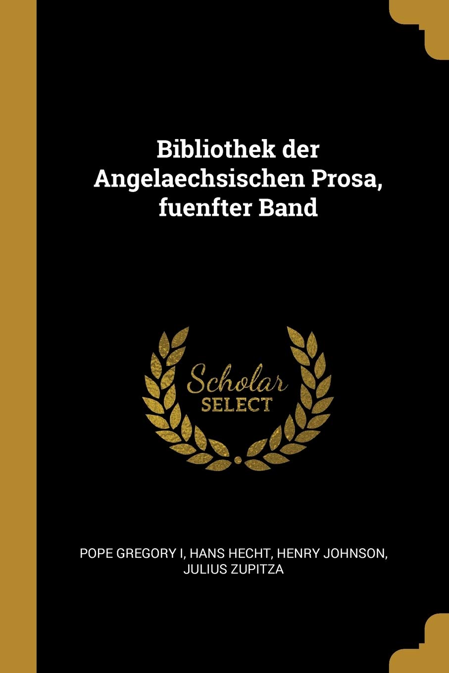Bibliothek der Angelaechsischen Prosa, fuenfter Band (German Edition),New