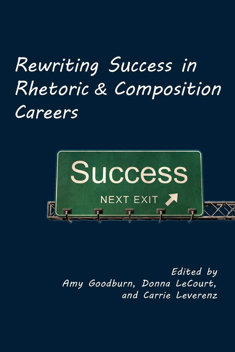 Rewriting Success In Rhetoric And Composition Careers (Lauer Series In Rhetoric And Composition),Used