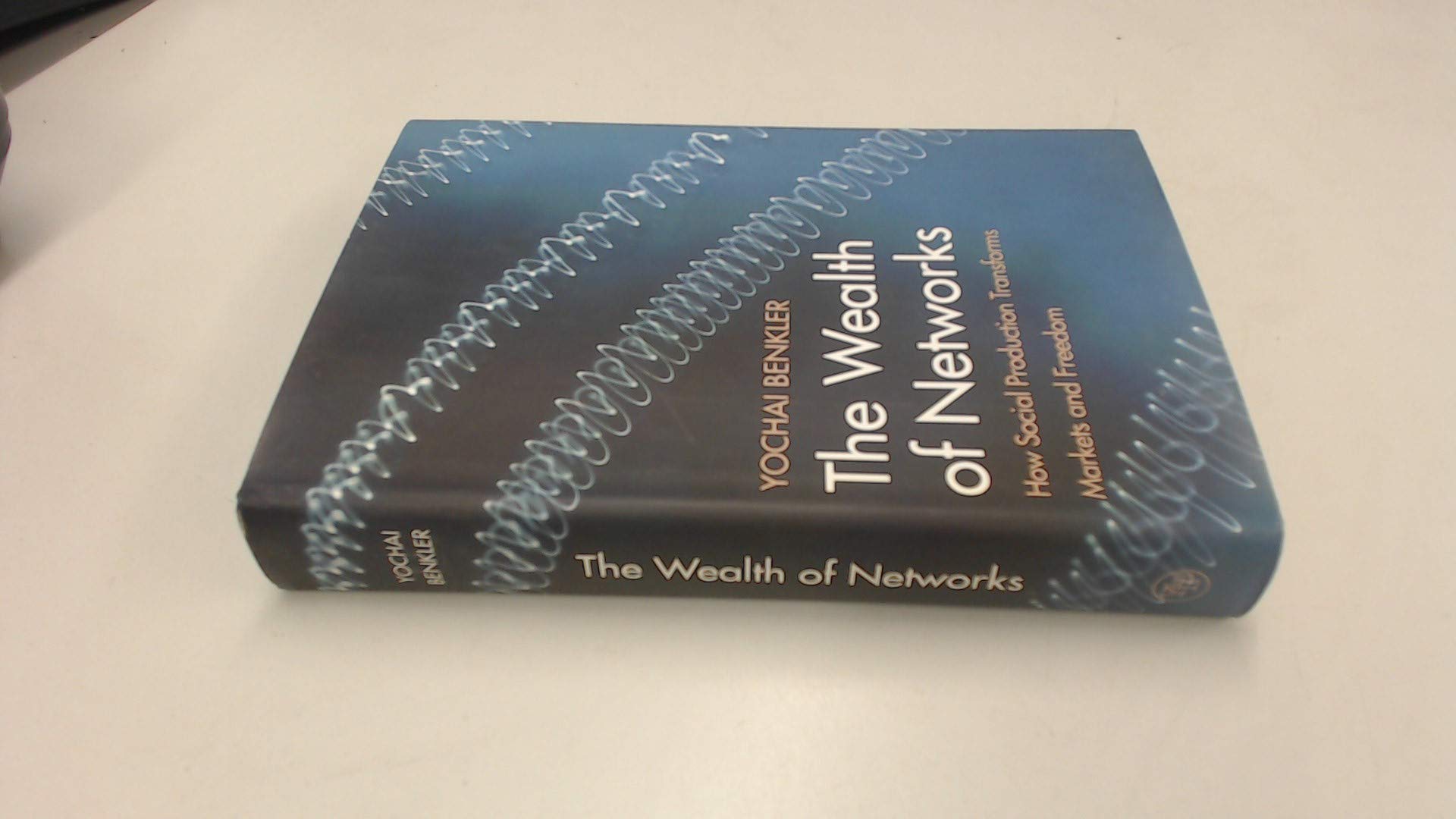 The Wealth Of Networks: How Social Production Transforms Markets And Freedom,New